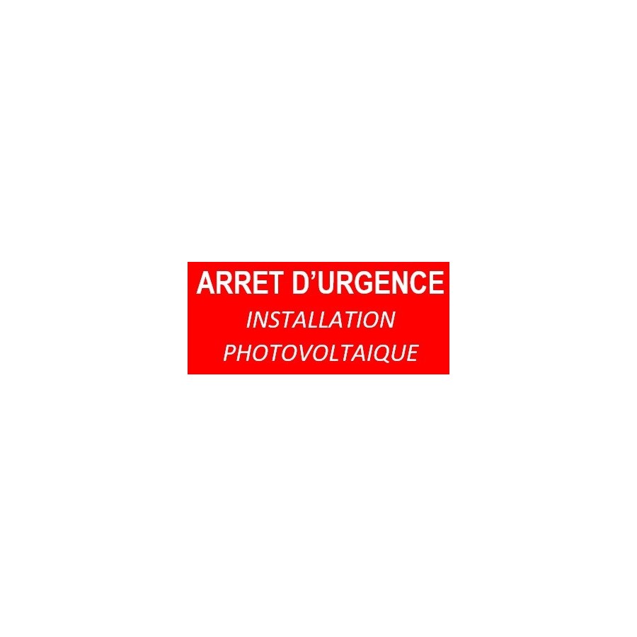 Plaque RIGIDE PVC 8x4 cms "ARRET D'URGENCE - Installation Photovoltaïque" Plaque RIGIDE PVC 8x4 cms "ARRET D'URGENCE - Installation Photovoltaïque"