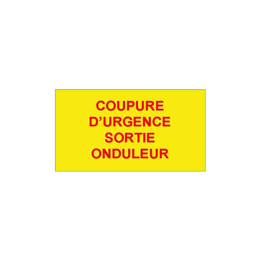 Identification - Etiquettes Adhésives "Coupure d'Urgence Sortie Onduleur"