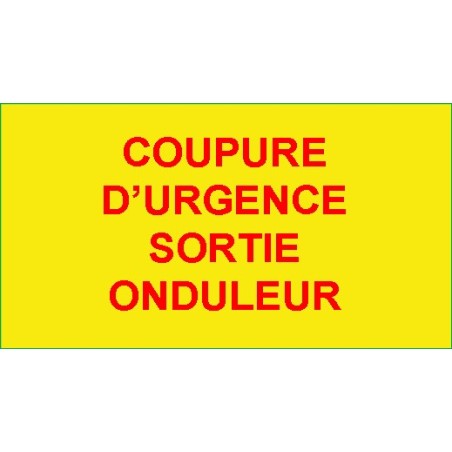 Identification - Etiquettes Adhésives "Coupure d'Urgence Sortie Onduleur"