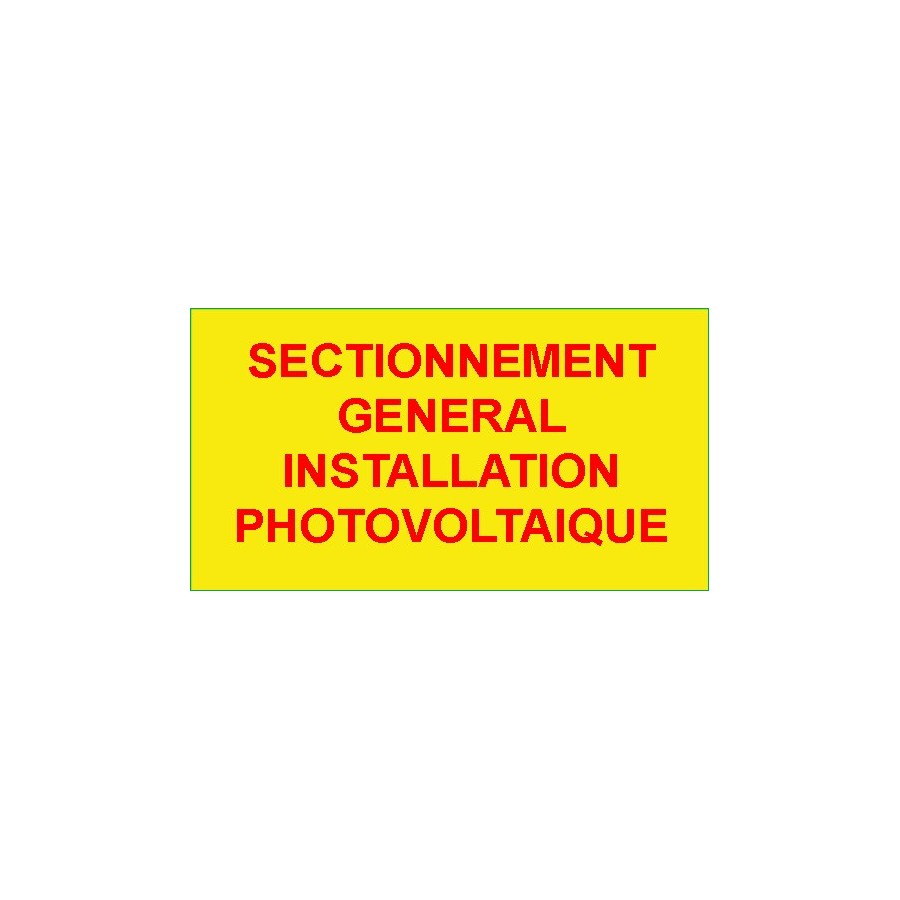 Identification - Etiquettes Adhésives "Sectionnement Général Installation Photovoltaïque"