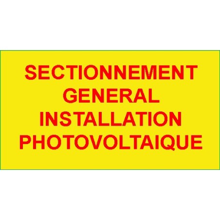 Identification - Etiquettes Adhésives "Sectionnement Général Installation Photovoltaïque"